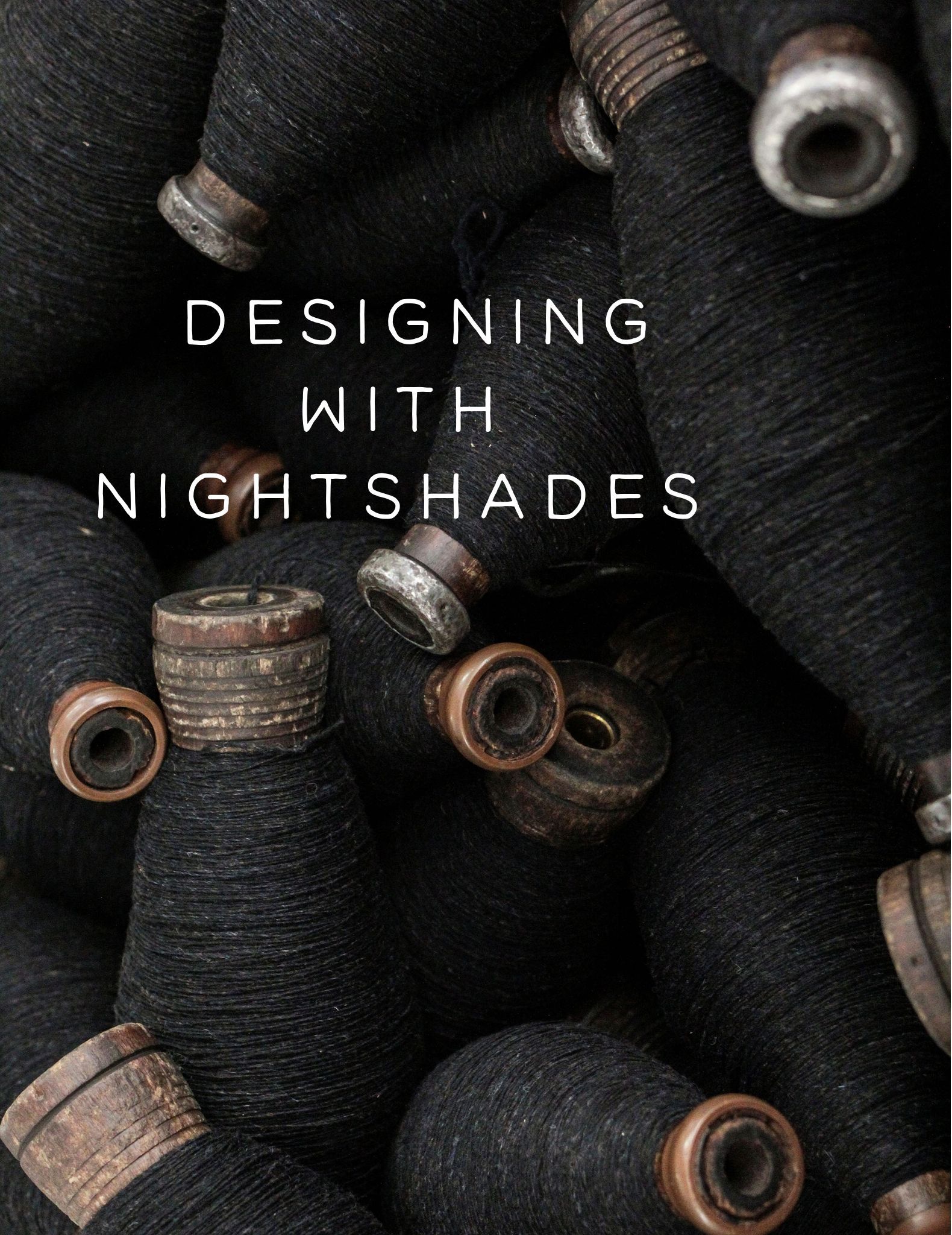 Designing with Nightshades, a guest post by Whitney Hayward